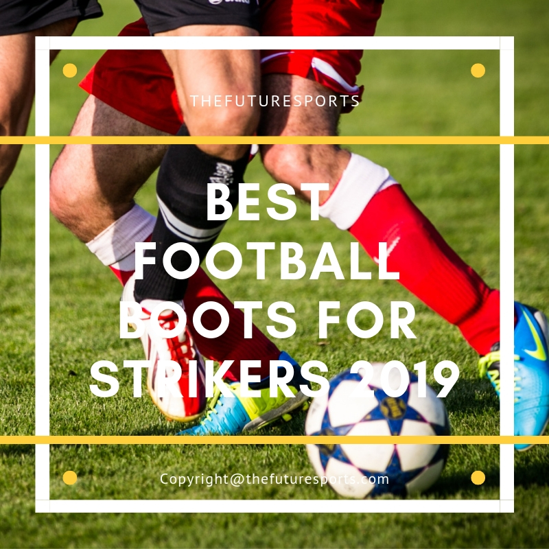 best football boots for strikers 218