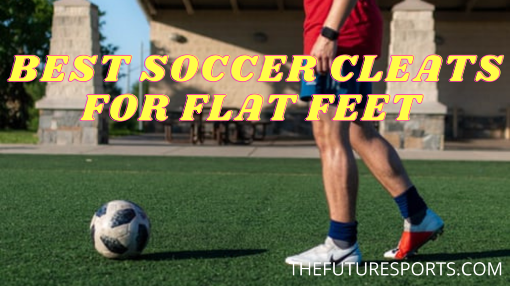 soccer cleats for flat feet